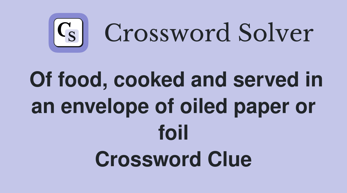 Of food, cooked and served in an envelope of oiled paper or foil